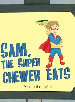 Sam, super mestecătorul mănâncă - Sam, the Super Chewer Eats