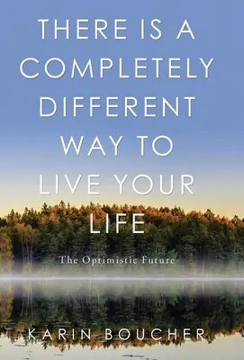 Există un mod complet diferit de a-ți trăi viața: Viitorul optimist - There Is a Completely Different Way to Live Your Life: The Optimistic Future