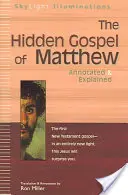 Evanghelia ascunsă a lui Matei: Adnotată și Explicată - The Hidden Gospel of Matthew: Annotated & Explained
