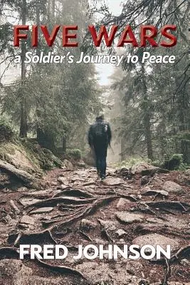 Cinci războaie: Călătoria spre pace a unui soldat - Five Wars: A Soldier's Journey to Peace