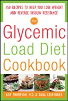 The Glycemic-Load Diet Cookbook: 150 de rețete pentru a vă ajuta să pierdeți în greutate și să inversați rezistența la insulină - The Glycemic-Load Diet Cookbook: 150 Recipes to Help You Lose Weight and Reverse Insulin Resistance