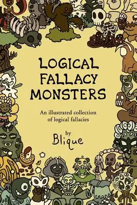 Monștrii eșecurilor logice: Un ghid ilustrat al falsurilor logice - Logical Fallacy Monsters: An illustrated guide to logical fallacies