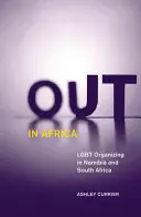 Afară în Africa: Organizarea LGBT în Namibia și Africa de Sud - Out in Africa: LGBT Organizing in Namibia and South Africa