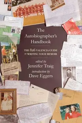 Manualul Autobiografului: Ghidul național 826 pentru scrierea memoriilor tale - The Autobiographer's Handbook: The 826 National Guide to Writing Your Memoir
