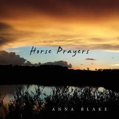 Rugăciuni pentru cai: Poezii din prerie - Horse Prayers: Poems from the Prairie