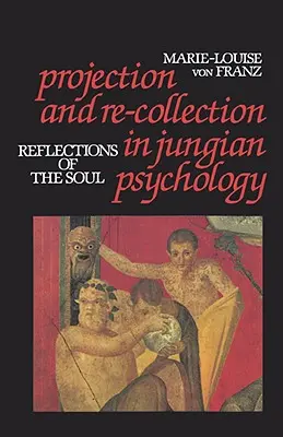 Proiecție și re-colecție în psihologia jungiană: Reflecții ale sufletului - Projection and Re-Collection in Jungian Psychology: Reflections of the Soul
