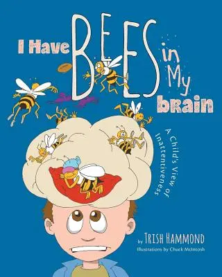 Am albine în creier: O viziune a copilului asupra neatenției - I Have Bees in My Brain: A Child's View of Inattentiveness