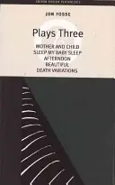 Fosse: Trei piese: Mama și copilul; Somnul meu copil somn; După-amiaza; Frumos; Variațiuni moarte - Fosse: Plays Three: Mother and Child; Sleep My Baby Sleep; Afternoon; Beautiful; Death Variations