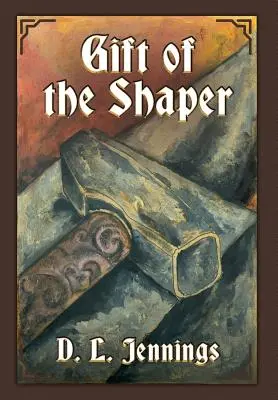Darul modelatorului: Prima carte din seria HIGHGLADE - Gift of the Shaper: Book One of the HIGHGLADE Series