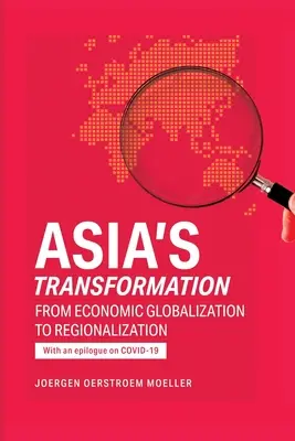 Transformarea Asiei: De la globalizarea economică la regionalizare - Asia's Transformation: From Economic Globalization to Regionalization