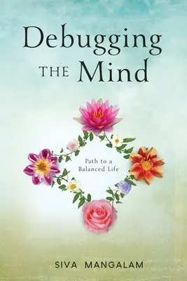 Debugging the Mind (Depanarea minții): Calea către o viață echilibrată - Debugging the Mind: Path to a Balanced Life