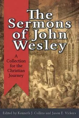 Predicile lui John Wesley: O colecție pentru călătoria creștină - The Sermons of John Wesley: A Collection for the Christian Journey