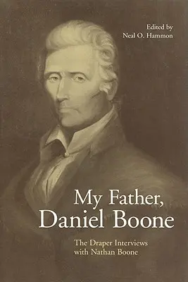 Tatăl meu, Daniel Boone: Interviurile Draper cu Nathan Boone - My Father, Daniel Boone: The Draper Interviews with Nathan Boone