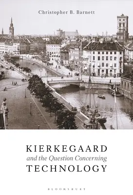 Kierkegaard și întrebarea referitoare la tehnologie - Kierkegaard and the Question Concerning Technology