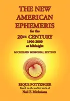 The New American Ephemeris for the 20th Century, 1900-2000 la miezul nopții - The New American Ephemeris for the 20th Century, 1900-2000 at Midnight