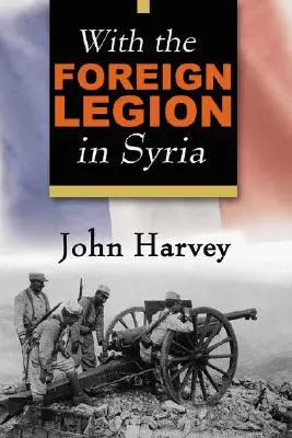 Cu Legiunea Străină în Siria - With the Foreign Legion in Syria