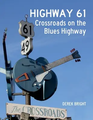 Autostrada 61: Răscruce de drumuri pe autostrada blues-ului - Highway 61: Crossroads on the Blues Highway