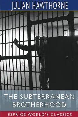 Frăția subterană (Esprios Classics) - The Subterranean Brotherhood (Esprios Classics)