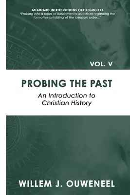 Sondând trecutul: O introducere în istoria creștină - Probing the Past: An Introduction to Christian History