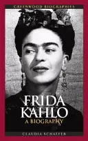 Frida Kahlo: O biografie - Frida Kahlo: A Biography