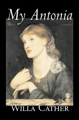 Antonia mea de Willa Cather, Ficțiune, Clasici - My Antonia by Willa Cather, Fiction, Classics