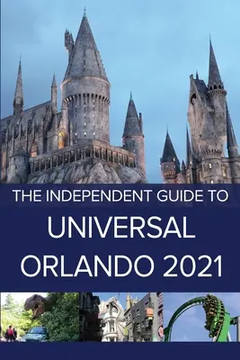 Ghidul independent pentru Universal Orlando 2021 - The Independent Guide to Universal Orlando 2021
