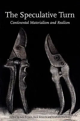The Speculative Turn: Materialism și realism continental - The Speculative Turn: Continental Materialism and Realism