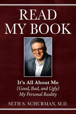Citește-mi cartea: Totul despre mine (bun, rău și urât) Realitatea mea personală - Read My Book: It's All About Me (Good, Bad, and Ugly) My Personal Reality