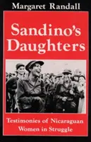 Fiicele lui Sandino: Mărturii ale femeilor nicaraguane în luptă - Sandino's Daughters: Testimonies of Nicaraguan Women in Struggle