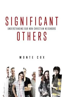 Alții semnificativi: Înțelegerea vecinilor noștri necreștini - Significant Others: Understanding Our Non-Christian Neighbors