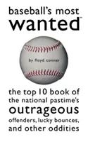 Baseball's Most Wanted: Cartea Top 10 a infractorilor scandaloși, a săritorilor norocoși și a altor ciudățenii ale pasiunii naționale - Baseball's Most Wanted: The Top 10 Book of the National Pastime's Outrageous Offenders, Lucky Bounces, and Other Oddities