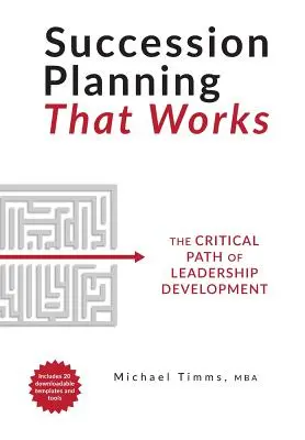 Planificarea succesiunii care funcționează: Calea critică de dezvoltare a leadership-ului - Succession Planning That Works: The Critical Path of Leadership Development