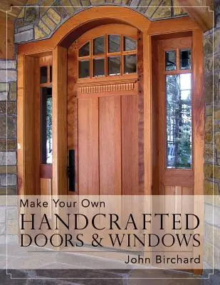 Fă-ți propriile uși și ferestre artizanale - Make Your Own Handcrafted Doors & Windows