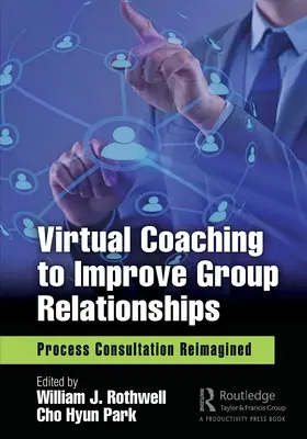 Coaching virtual pentru îmbunătățirea relațiilor de grup: Procesul de consultare reimaginat - Virtual Coaching to Improve Group Relationships: Process Consultation Reimagined
