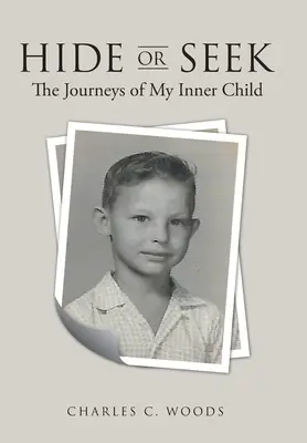 Hide or Seek: Călătoriile copilului meu interior - Hide or Seek: The Journeys of My Inner Child
