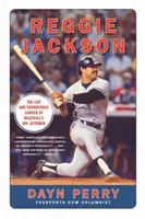 Reggie Jackson: Viața și cariera fulminantă a domnului octombrie din baseball - Reggie Jackson: The Life and Thunderous Career of Baseball's Mr. October