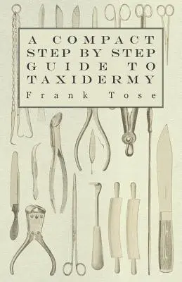 Un ghid compact pas cu pas pentru taxidermie - A Compact Step by Step Guide to Taxidermy