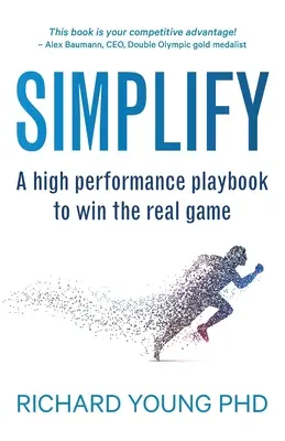 Simplificați: O carte de joc de înaltă performanță pentru a câștiga jocul real - Simplify: A high performance playbook to win the real game