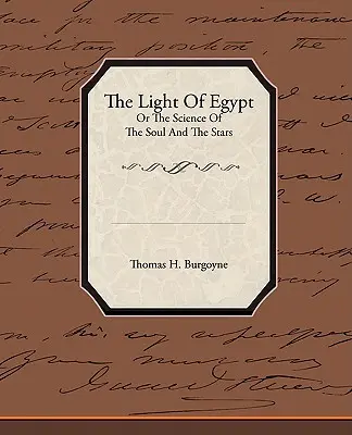 Lumina Egiptului sau știința sufletului și a stelelor (The Light of Egypt or the Science of the Soul and the Stars) - The Light of Egypt or the Science of the Soul and the Stars
