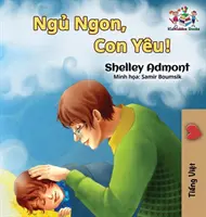 Noapte bună, dragostea mea! (Carte în limba vietnameză pentru copii): Carte vietnameză pentru copii - Goodnight, My Love! (Vietnamese language book for kids): Vietnamese children's book