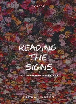 Reading the Signs (Citirea semnelor): Un mister de școală - Reading the Signs: A Schoolhouse Mystery