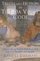 Adevăr și ficțiune în Codul lui Da Vinci: Un istoric dezvăluie ceea ce știm cu adevărat despre Iisus, Maria Magdalena și Constantin - Truth and Fiction in the Da Vinci Code: A Historian Reveals What We Really Know about Jesus, Mary Magdalene, and Constantine