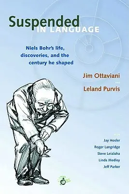 Suspendat în limbaj: Viața lui Niels Bohrs, descoperirile și secolul pe care l-a modelat - Suspended in Language: Niels Bohrs Life, Discoveries, and the Century He Shaped