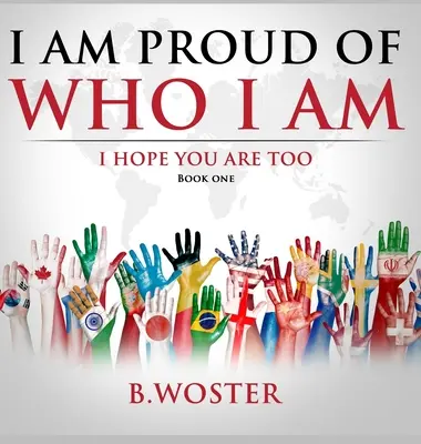 Sunt mândru de cine sunt: Sper că și tu ești (Book One) - I Am Proud of Who I Am: I hope you are too (Book One)
