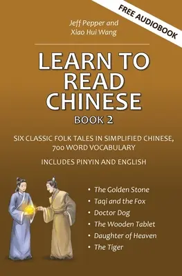 Learn to Read Chinese, Book 2: Șase povești populare chinezești clasice în chineză simplificată, vocabular de 700 de cuvinte, include pinyin și engleză - Learn to Read Chinese, Book 2: Six Classic Chinese Folk Tales in Simplified Chinese, 700 Word Vocabulary, Includes Pinyin and English