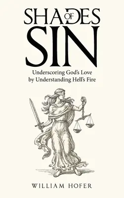Umbrele păcatului: Sublinierea iubirii lui Dumnezeu prin înțelegerea focului iadului - Shades of Sin: Underscoring God's Love by Understanding Hell's Fire