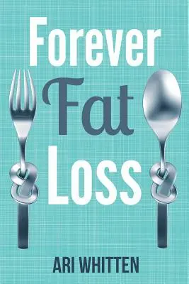 Forever Fat Loss: Scăpați de capcanele dietelor hipocalorice și hipocarbice și obțineți o pierdere de grăsime permanentă și fără efort, lucrând cu biolul dumneavoastră - Forever Fat Loss: Escape the Low Calorie and Low Carb Diet Traps and Achieve Effortless and Permanent Fat Loss by Working with Your Biol