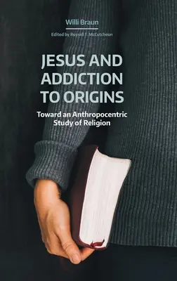 Isus și dependența de origini: Către un studiu antropocentric al religiei - Jesus and Addiction to Origins: Towards an Anthropocentric Study of Religion