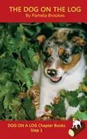 The Dog On The Log Chapter Book: (Step 1) Sound Out Books (decodabil sistematic) Ajută cititorii în dezvoltare, inclusiv pe cei cu dislexie, să învețe să citească - The Dog On The Log Chapter Book: (Step 1) Sound Out Books (systematic decodable) Help Developing Readers, including Those with Dyslexia, Learn to Read