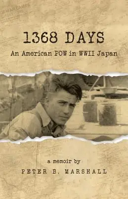 1368 de zile: Un prizonier de război american în Japonia celui de-al Doilea Război Mondial - 1368 Days: An American POW in WWII Japan